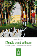 Acadie avant astheure (L')